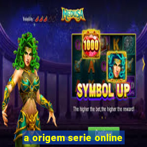 a origem serie online